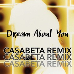 Dream about you (Casabeta remix)