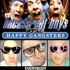 BACKSTREET BOYS VS HAPPY GANGSTERS - Everybody (AJAY Bootleg Remix)