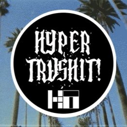 HYPER TRVSHIT - FINISH HIM (ORIGINAL MIX)