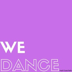 WE DANCE