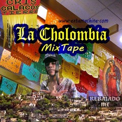 EXTA MACHINE MX- MIXTAPE LA CHOLOMBIA