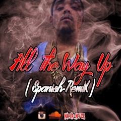 All the way up (Latin Remix)