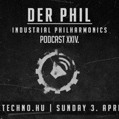 DER PHIL - Industrial Philharmonics Podcast XXIV. at Art Style: Techno
