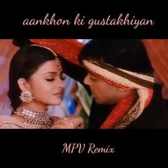 Hum Dil De Chuke Sanam - Aankhon ki Gustakhiyan (MPV Bootleg Remix)