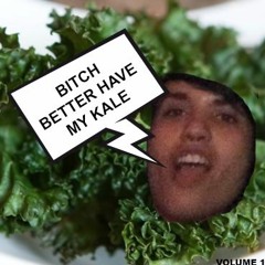 Bitch Better Have My Kale #001