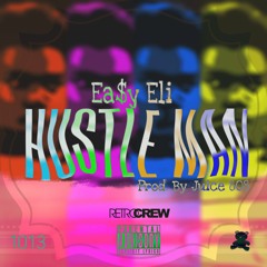 Ea$y Eli - Hustle Man Prod. By Juice 808