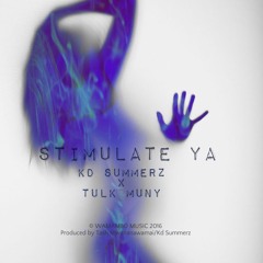 Stimulate Ya - Kd Summerz x Tulk Muny