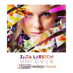 Zara Larsson - Uncover (J-Trax Hardstyle Rework)