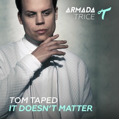 Tom Taped - It Doesn't Matter [OUT NOW]