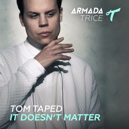 Tom Taped - It Doesn't Matter [OUT NOW]