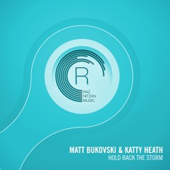 Matt Bukovski & Katty Heath - Hold Back The Storm (Original Mix)