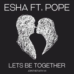 Esha Ft Pope - Lets Be Together (Original Mix) [Ultimate Sound City Network]