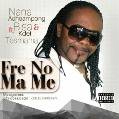 Nana Acheampong - Fre No Ma Me (feat. Bisa Kdei & Tasmania)