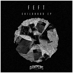 Feft - Childhood EP DWPRS006 | OUT NOW