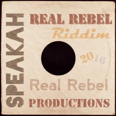 Real Rebel Riddim ( Speakah )