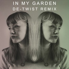 In My Garden (De-Twist Remix)