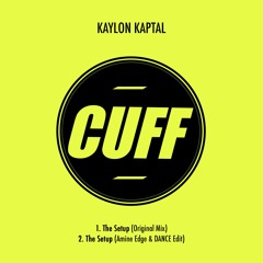 CUFFFREE010: Kaylon Kaptal - The Setup (Amine Edge & DANCE Edit) [CUFF]