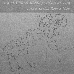 Locklåtar Och Musik På Horn Och Pipa / Ancient Swedish Pastoral Music