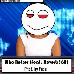 Fada feat. Reverb360 - Who Better (Prod. By Fada)