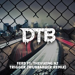 FERD ft. TheViking N3 - Trigger (Wubbaduck Remix)