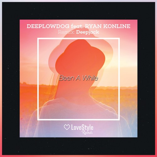 Deeplowdog feat. Ryan Konline - Been A While (Deepjack Remix) | ★OUT NOW★