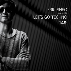 Let's Go Techno Podcast 149 with Eric Sneo