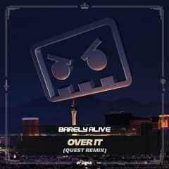 Barely Alive - Over It (QUEST Remix)