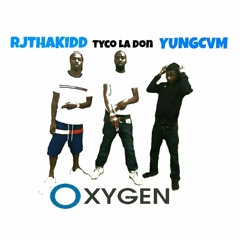 Tyco La Don - Oxygen Ft. RJ Tha Kidd & Yung CVM