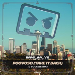 Barely Alive - Pooyoso (Take It Back) [G - Buck Remix]