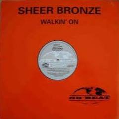 Sheer Bronze - Walkin' On [Club Mix]