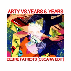 Arty Vs Years & Years - Desire Patriots (OscarW Edit)