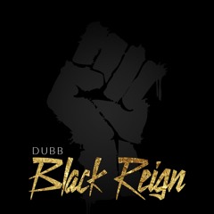 DUBB-Black Reign