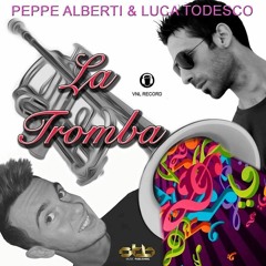 Peppe Alberti & Luca Todesco - La Tromba - Radio Edit
