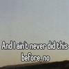 I Aint Never Mp3