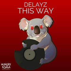 Delayz - This Way  [Hungry Koala Records] #23 MN Charts