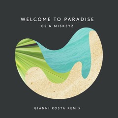 CS & Miskeyz - Welcome To Paradise Ft. Emma Carn (Gianni Kosta Remix)