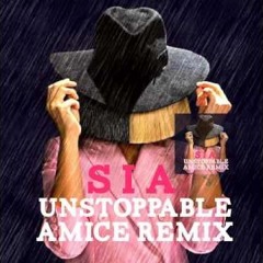 Sia - Unstoppable ( Amice Remix )