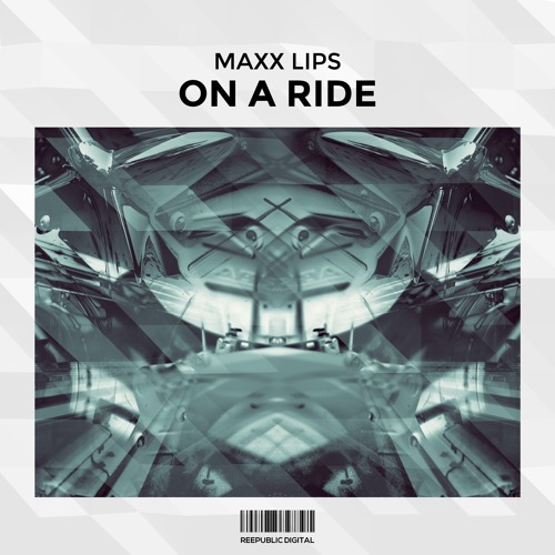 Maxx Lips - On A Ride