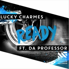 Lucky Charmes - Ready ft. Da Professor [OUT NOW]