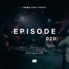 DAMN SON! Radio Episode 020 with Dense City
