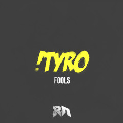 Tyro - FOOLS (Riddim Network Exclusive) Free Download
