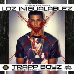 Trapp Boyz - Loz Inigualablez(Mixed By.Latin Money Music)(2016)
