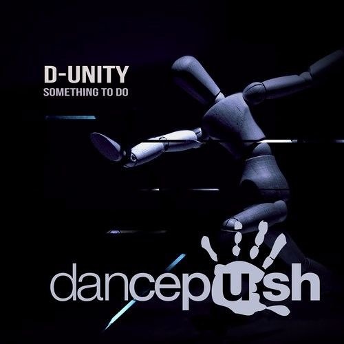 D-Unity - Something To Do (Original Mix)*****OUT NOW!