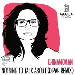 Chinawoman - Nothing To Talk About (DiPap Remix) FREE DOWNLOAD