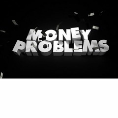 Money Problems (LMR, FMG, TSMG, 3DA)