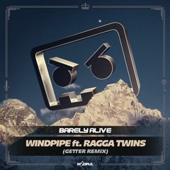 Barely Alive - Windpipe Ft. Ragga Twins (Getter Remix)