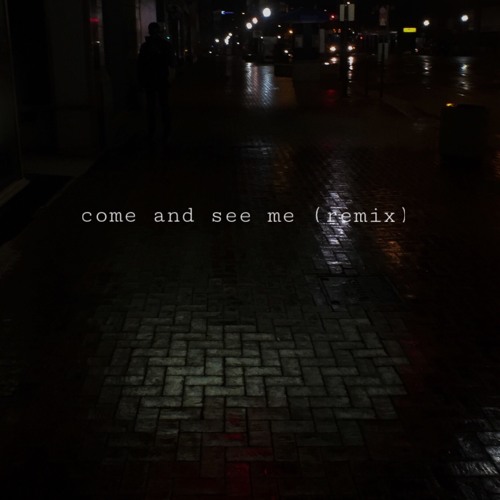 Come and See Me (remix)