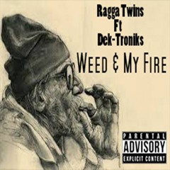 Dek-Troniks   Weed And My Fire  [FREE DOWNLOAD]