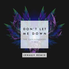 The Chainsmokers ft. Daya - Don't Let Me Down (Jenaux Remix)