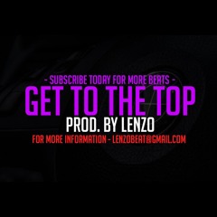 Get To The Top ✖ Dope Trap Beat Instrumental ✖ (Prod. by Lenzo)